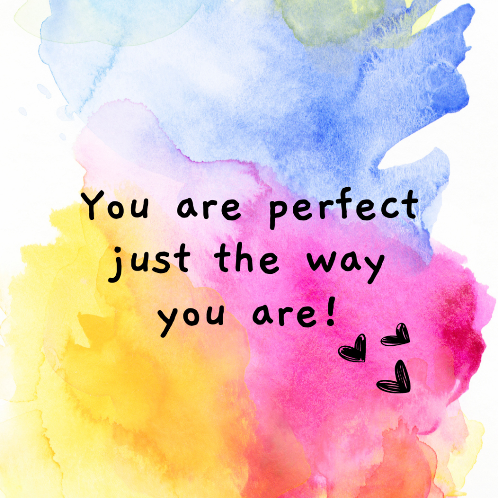 An image with colorful background and text "You are perfect just the way you are!"